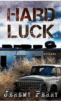 HARD LUCK: STORIES BY JEREMY PERRY